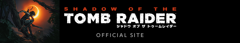 SHADOW OF THE TOMB RAIDER OFFICIAL SITE